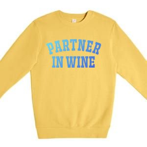 Partner In Wine Funny Wine Lover Gift Wine Night Great Gift Premium Crewneck Sweatshirt