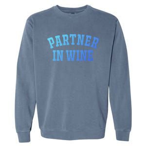 Partner In Wine Funny Wine Lover Gift Wine Night Great Gift Garment-Dyed Sweatshirt