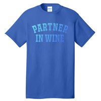 Partner In Wine Funny Wine Lover Gift Wine Night Great Gift Tall T-Shirt