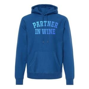 Partner In Wine Funny Wine Lover Gift Wine Night Great Gift Premium Hoodie