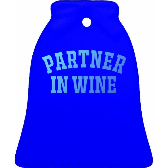 Partner In Wine Funny Wine Lover Gift Wine Night Great Gift Ceramic Bell Ornament