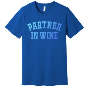 Partner In Wine Funny Wine Lover Gift Wine Night Great Gift Premium T-Shirt