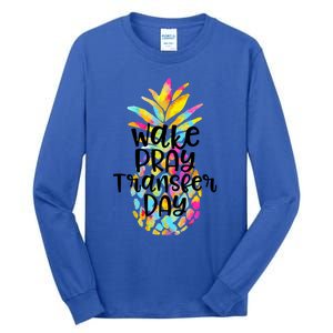 Pineapple Infertility Wake Pray Transfer Day Ivf Shots Gift Meaningful Gift Tall Long Sleeve T-Shirt