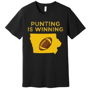 Punting Is Winning Iowa I Cheer For The Punter Premium T-Shirt