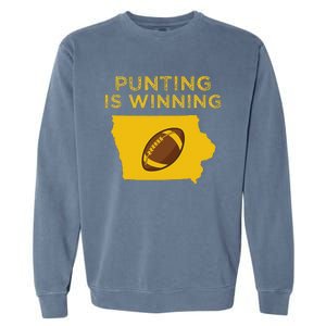 Punting Is Winning Iowa I Cheer For The Punter Garment-Dyed Sweatshirt