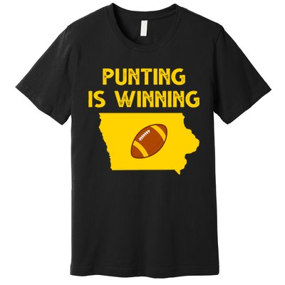 Punting Is Winning Iowa Football Premium T-Shirt