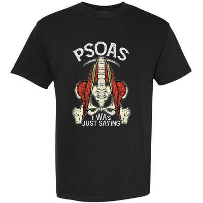 Psoas I Was Just Saying Funny Physical Therapist Yoga Garment-Dyed Heavyweight T-Shirt