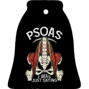 Psoas I Was Just Saying Funny Physical Therapist Yoga Ceramic Bell Ornament