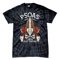 Psoas I Was Just Saying Funny Physical Therapist Yoga Tie-Dye T-Shirt