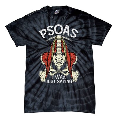 Psoas I Was Just Saying Funny Physical Therapist Yoga Tie-Dye T-Shirt