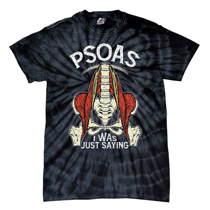 Psoas I Was Just Saying Funny Physical Therapist Yoga Tie-Dye T-Shirt