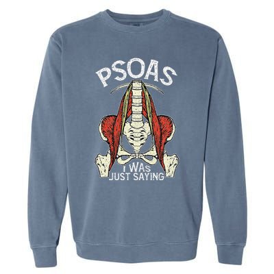 Psoas I Was Just Saying Funny Physical Therapist Yoga Garment-Dyed Sweatshirt