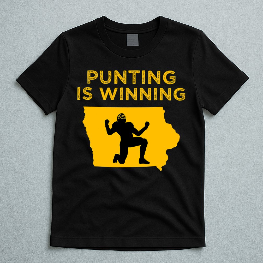 Punting Is Winning Iowa I Cheer For The Punter T-Shirt
