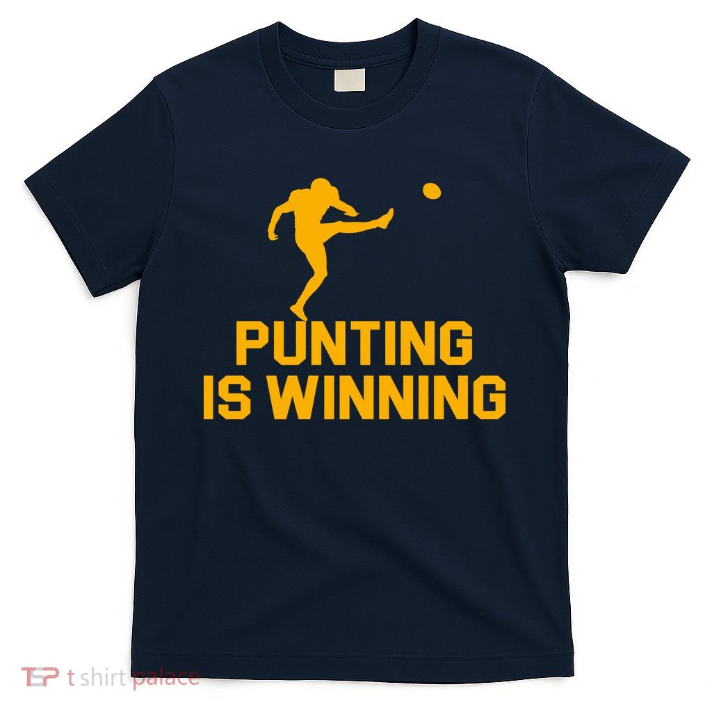 Punting Is Winning Football Lover T-Shirt