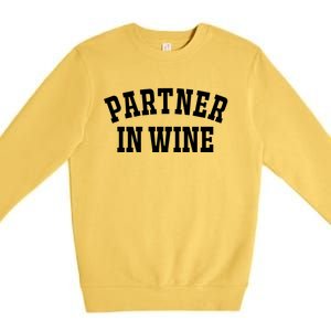 Partner In Wine Funny Wine Lover Gift Wine Night Gift Premium Crewneck Sweatshirt