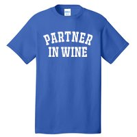 Partner In Wine Funny Wine Lover Gift Wine Night Gift Tall T-Shirt