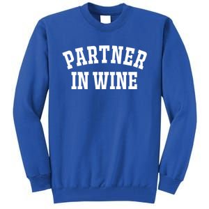 Partner In Wine Funny Wine Lover Gift Wine Night Gift Tall Sweatshirt