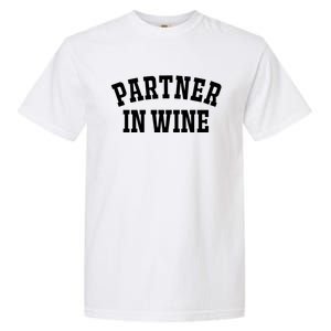 Partner In Wine Funny Wine Lover Gift Wine Night Gift Garment-Dyed Heavyweight T-Shirt