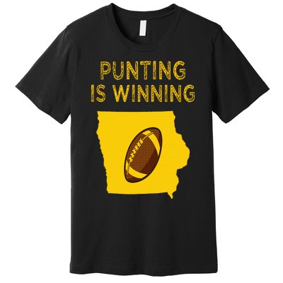 punting is winning iowa I cheer For The Punter Premium T-Shirt