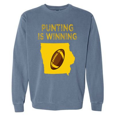 punting is winning iowa I cheer For The Punter Garment-Dyed Sweatshirt