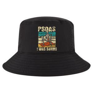 Psoas I Was Saying Massage Therapist Therapy Lmt Masseuse Cool Comfort Performance Bucket Hat