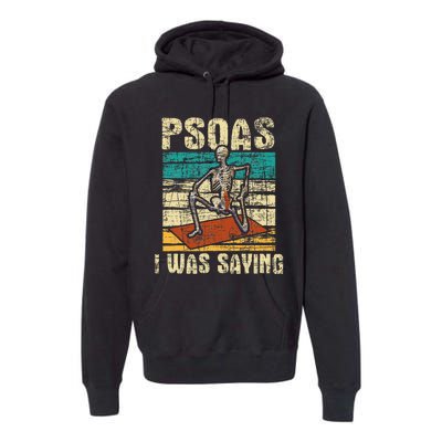 Psoas I Was Saying Massage Therapist Therapy Lmt Masseuse Premium Hoodie