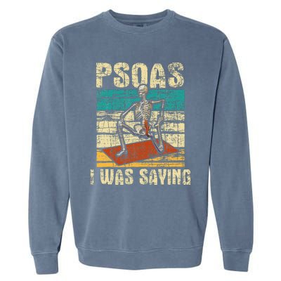 Psoas I Was Saying Massage Therapist Therapy Lmt Masseuse Garment-Dyed Sweatshirt