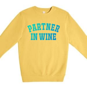 Partner In Wine Funny Wine Lover Gift Wine Night Gift Premium Crewneck Sweatshirt