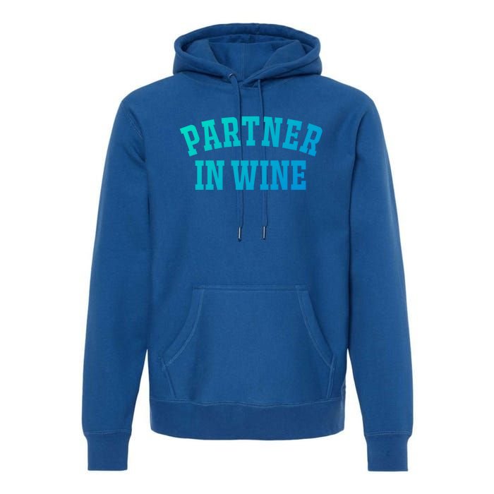 Partner In Wine Funny Wine Lover Gift Wine Night Gift Premium Hoodie