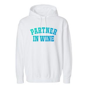 Partner In Wine Funny Wine Lover Gift Wine Night Gift Garment-Dyed Fleece Hoodie