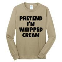 Pretend IM Whipped Cream Thanksgiving Funny Food Costume Tall Long Sleeve T-Shirt