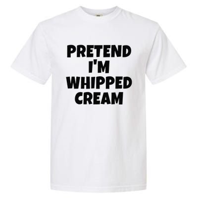 Pretend IM Whipped Cream Thanksgiving Funny Food Costume Garment-Dyed Heavyweight T-Shirt