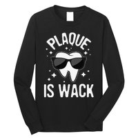 Plaque Is Wack Dentist Tooth Dental Hygienist Assistant Long Sleeve Shirt