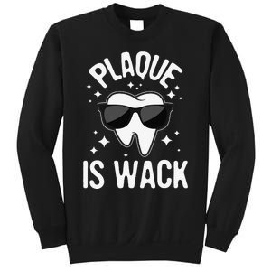 Plaque Is Wack Dentist Tooth Dental Hygienist Assistant Sweatshirt