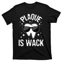 Plaque Is Wack Dentist Tooth Dental Hygienist Assistant T-Shirt