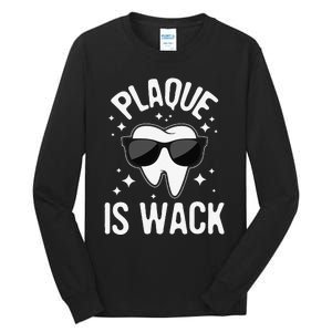 Plaque Is Wack Dentist Tooth Dental Hygienist Assistant Tall Long Sleeve T-Shirt