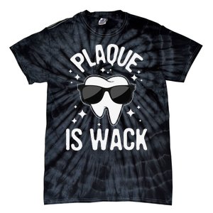 Plaque Is Wack Dentist Tooth Dental Hygienist Assistant Tie-Dye T-Shirt