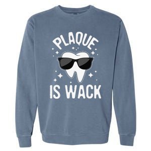 Plaque Is Wack Dentist Tooth Dental Hygienist Assistant Garment-Dyed Sweatshirt