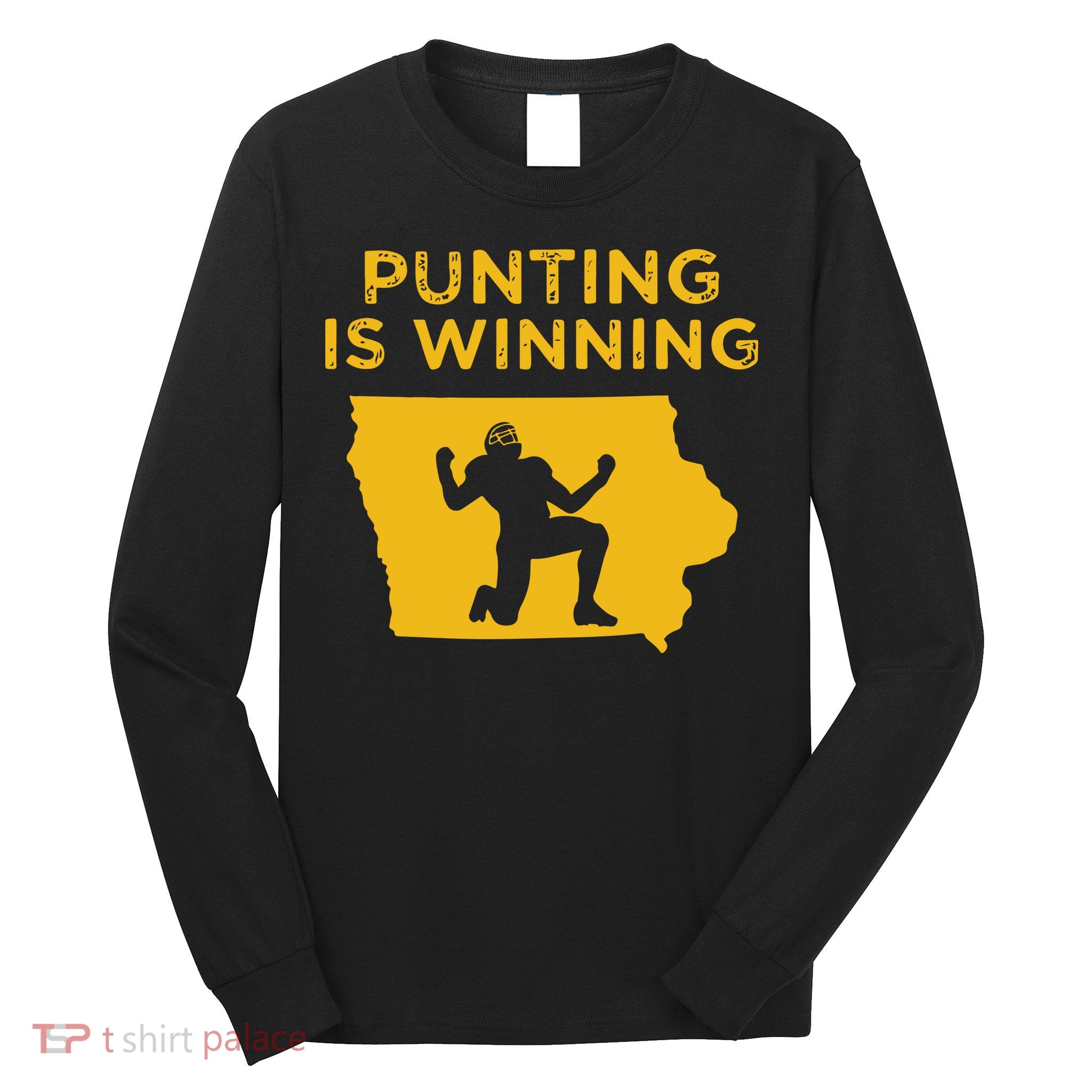 Punting Is Winning Iowa I Cheer For The Punter Long Sleeve Shirt