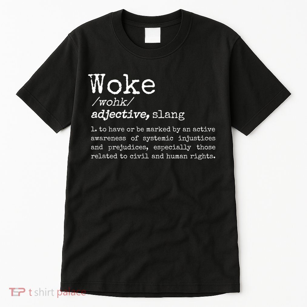 Politically Informed Woke Meaning Dictionary Definition Woke Tall T-Shirt
