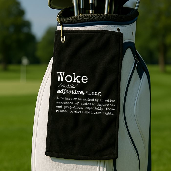 Politically Informed Woke Meaning Dictionary Definition Woke Golf Towel