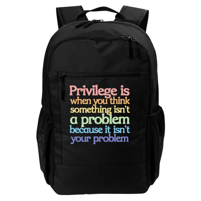 Privilege Is When You Think Something Isn't A Problem Daily Commute Backpack