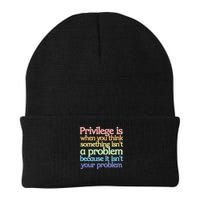 Privilege Is When You Think Something Isn't A Problem Knit Cap Winter Beanie