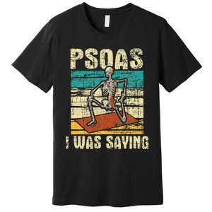 Psoas I Was Saying Massage Therapist Therapy LMT Masseuse Premium T-Shirt