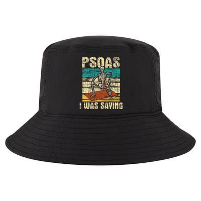 Psoas I Was Saying Massage Therapist Therapy Lmt Masseuse Cool Comfort Performance Bucket Hat