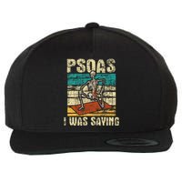 Psoas I Was Saying Massage Therapist Therapy Lmt Masseuse Wool Snapback Cap