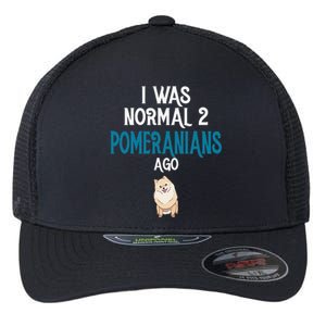 Pomeranian I was normal two Pomeranians ago Flexfit Unipanel Trucker Cap