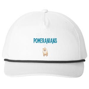 Pomeranian I was normal two Pomeranians ago Snapback Five-Panel Rope Hat