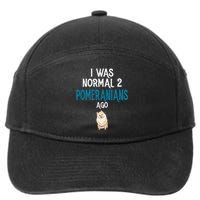 Pomeranian I was normal two Pomeranians ago 7-Panel Snapback Hat