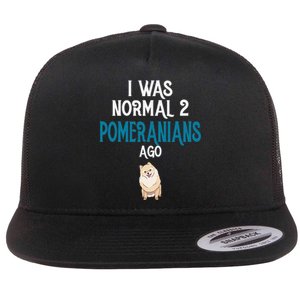 Pomeranian I was normal two Pomeranians ago Flat Bill Trucker Hat